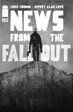NEWS FROM THE FALLOUT #1 (OF 6) CVR A JEFFREY ALAN LOVE (MR) Retail: $3.99